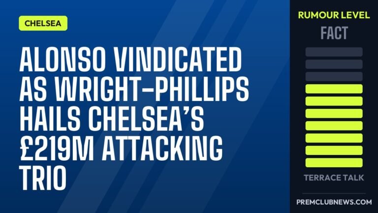 Alonso vindicated as Wright-Phillips hails Chelsea’s £219m attacking trio