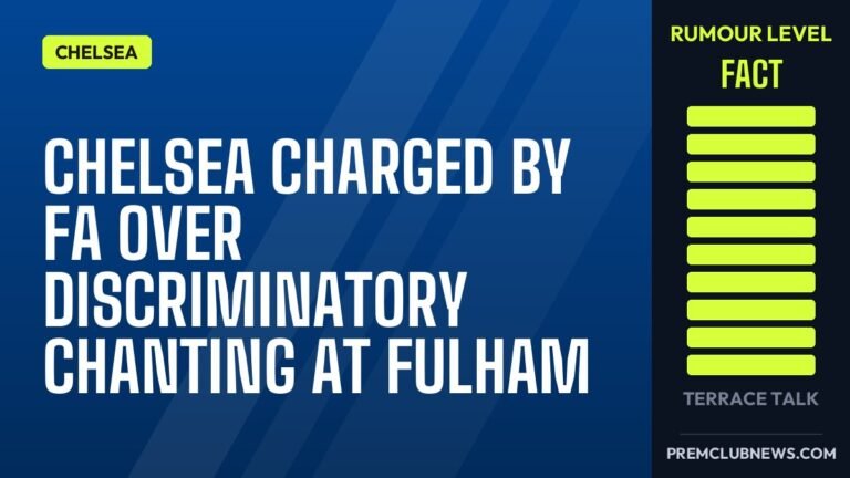 Chelsea charged by FA over discriminatory chanting at Fulham
