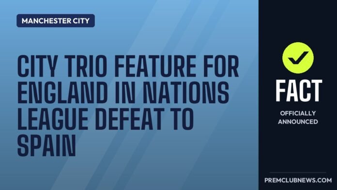 City trio feature for England in Nations League defeat to Spain