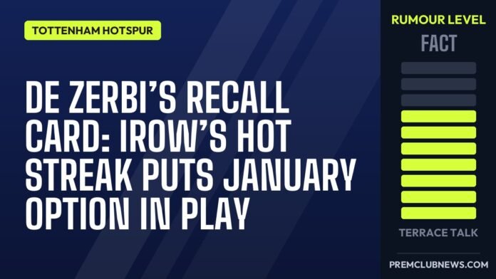 De Zerbi’s recall card: Irow’s hot streak puts January option in play De Zerbi’s recall card: Irow’s hot streak puts January option in play