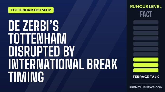 De Zerbi’s Tottenham disrupted by international break timing