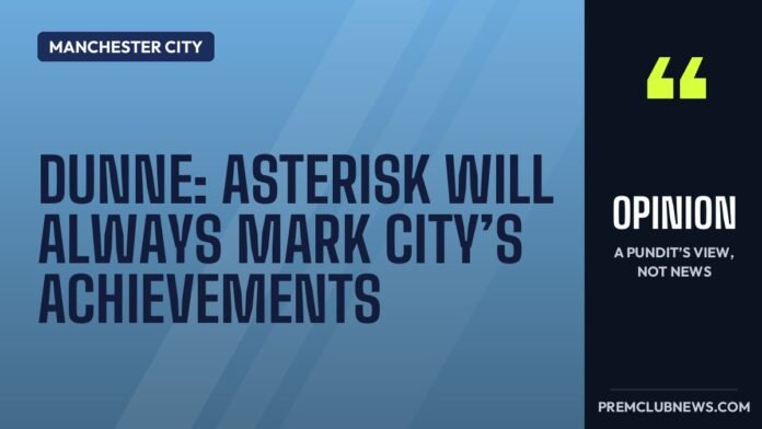Dunne: asterisk will always mark City’s achievements