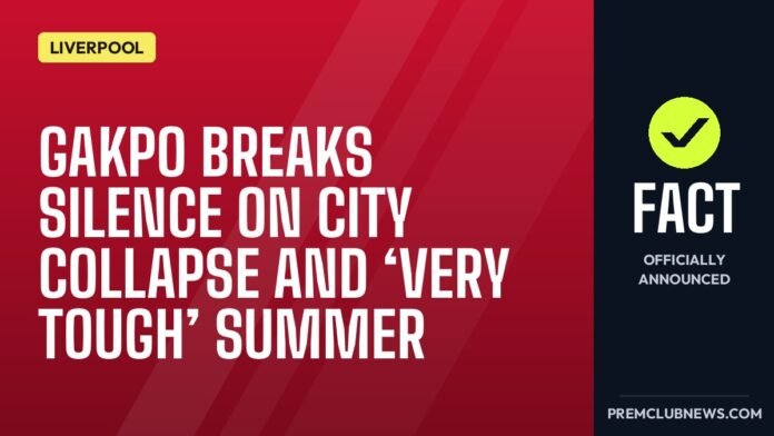 Gakpo breaks silence on City collapse and ‘very tough’ summer