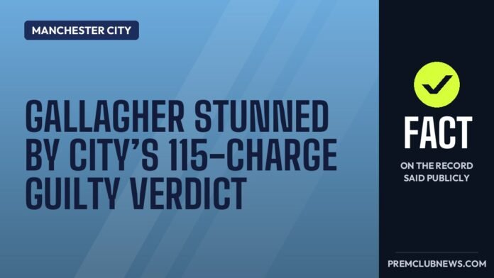 Gallagher stunned by City’s 115-charge guilty verdict