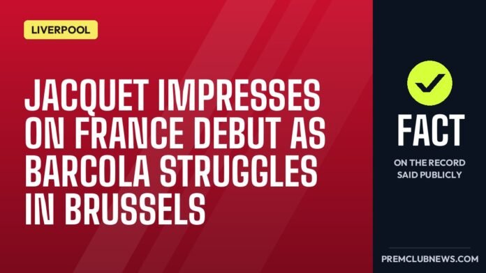 Jacquet impresses on France debut as Barcola struggles in Brussels