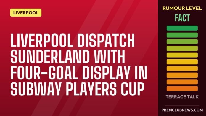 Liverpool dispatch Sunderland with four-goal display in Subway Players Cup Liverpool dispatch Sunderland with four-goal display in Subway Players Cup
