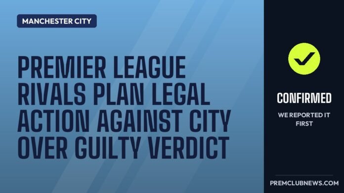 Premier League rivals plan legal action against City over guilty verdict Premier League rivals plan legal action against City over guilty verdict