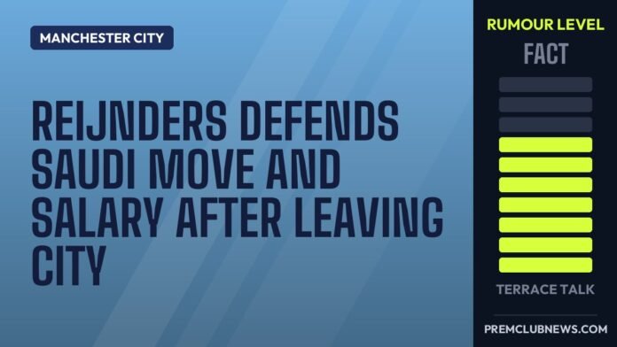 Reijnders defends Saudi move and salary after leaving City Reijnders defends Saudi move and salary after leaving City