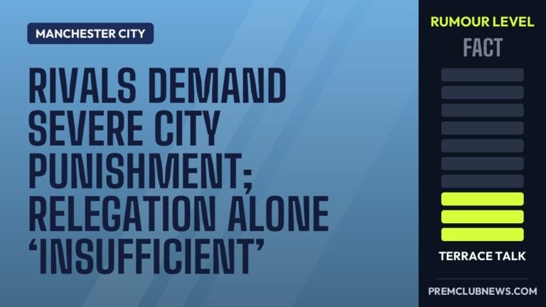Rivals demand severe City punishment; relegation alone ‘insufficient’