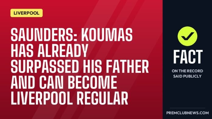Saunders: Koumas has already surpassed his father and can become Liverpool regular