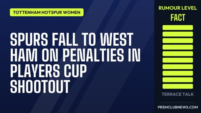 Spurs fall to West Ham on penalties in Players Cup shootout Spurs fall to West Ham on penalties in Players Cup shootout
