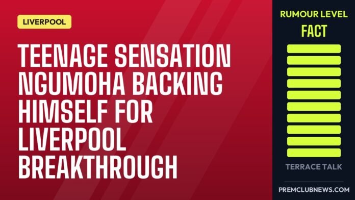 Teenage sensation Ngumoha backing himself for Liverpool breakthrough Teenage sensation Ngumoha backing himself for Liverpool breakthrough
