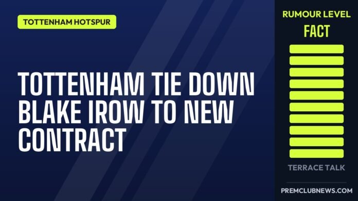 Tottenham tie down Blake Irow to new contract