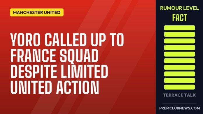 Yoro called up to France squad despite limited United action