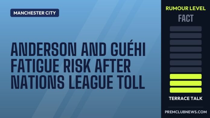 Anderson and Guéhi fatigue risk after Nations League toll