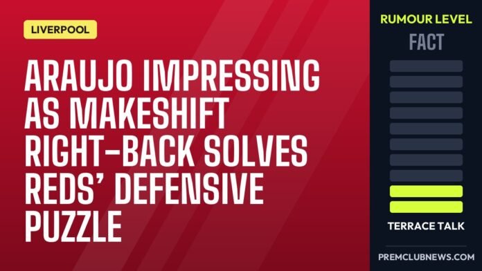 Araujo impressing as makeshift right-back solves Reds’ defensive puzzle Araujo impressing as makeshift right-back solves Reds’ defensive puzzle