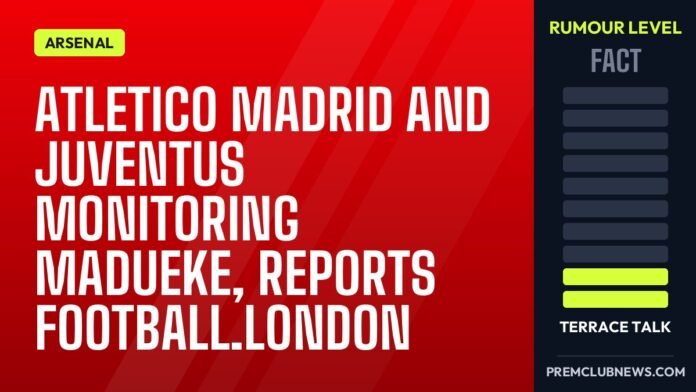 Atletico Madrid and Juventus monitoring Madueke, reports football.london