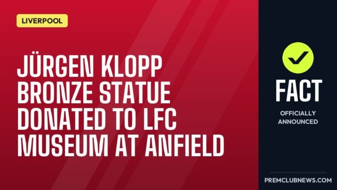 Jürgen Klopp bronze statue donated to LFC Museum at Anfield