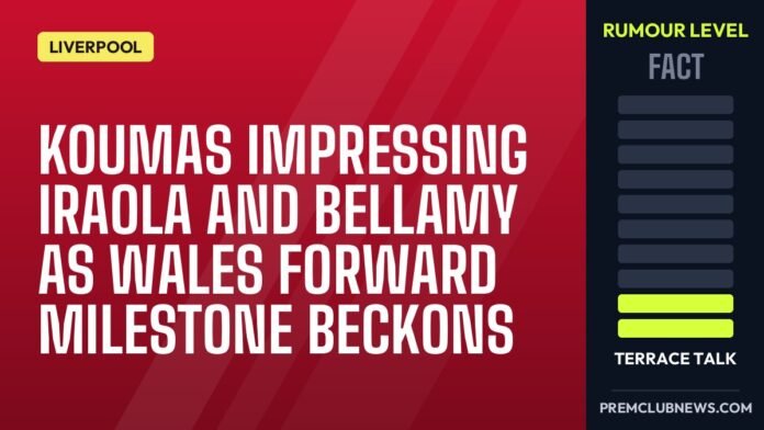 Koumas impressing Iraola and Bellamy as Wales forward milestone beckons