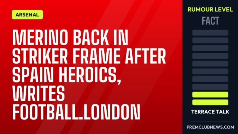 Merino back in striker frame after Spain heroics, writes football.london