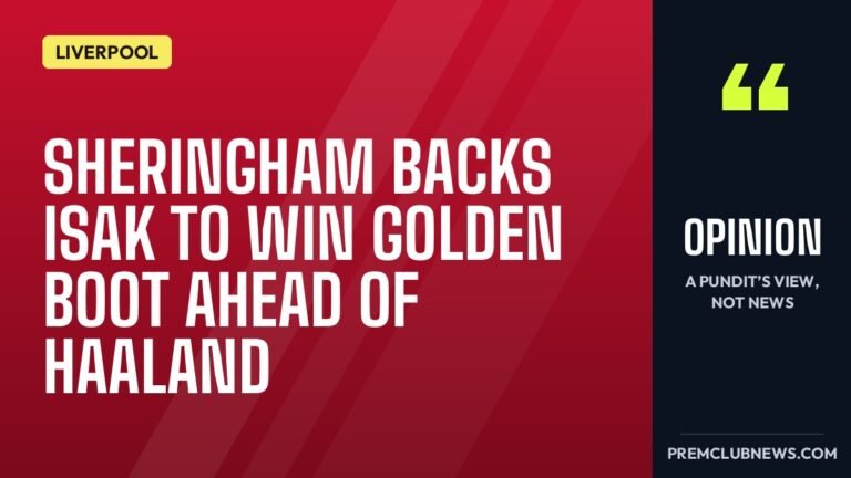 Sheringham backs Isak to win Golden Boot ahead of Haaland