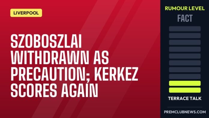 Szoboszlai withdrawn as precaution; Kerkez scores again